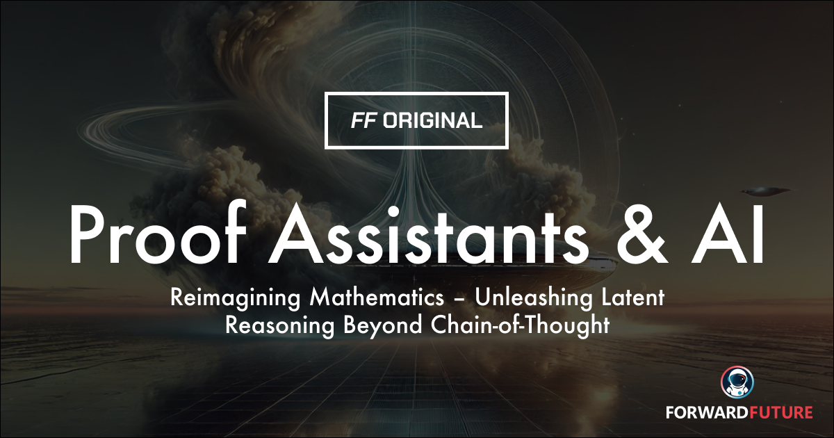 Proof Assistants and AI: Reimagining Mathematics | Forward Future