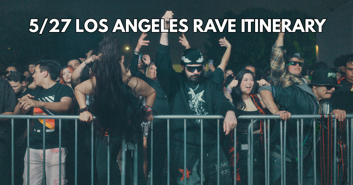 La Coliseum Rave 5/27 Los Angeles Rave Itinerary