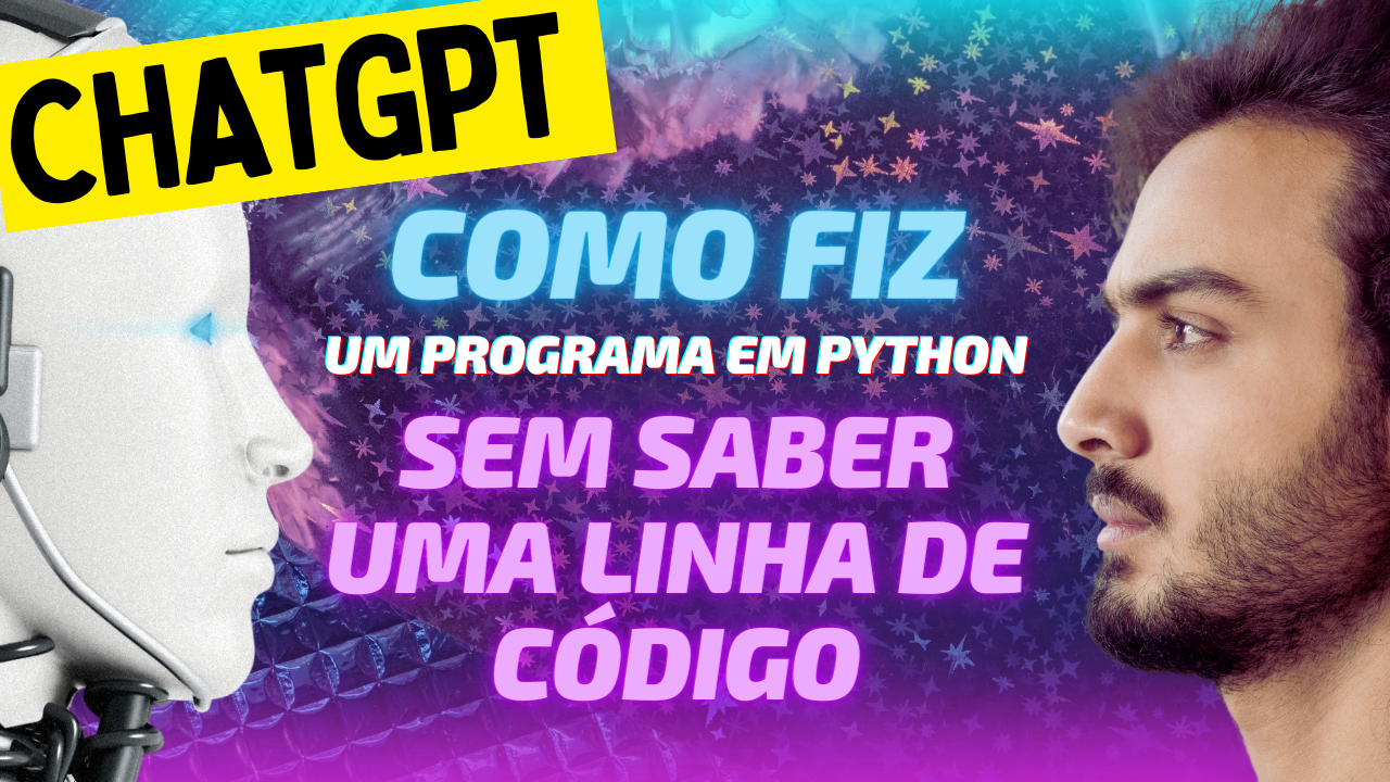 Como fiz um programa em Python sem saber uma linha de código com o ChatGPT