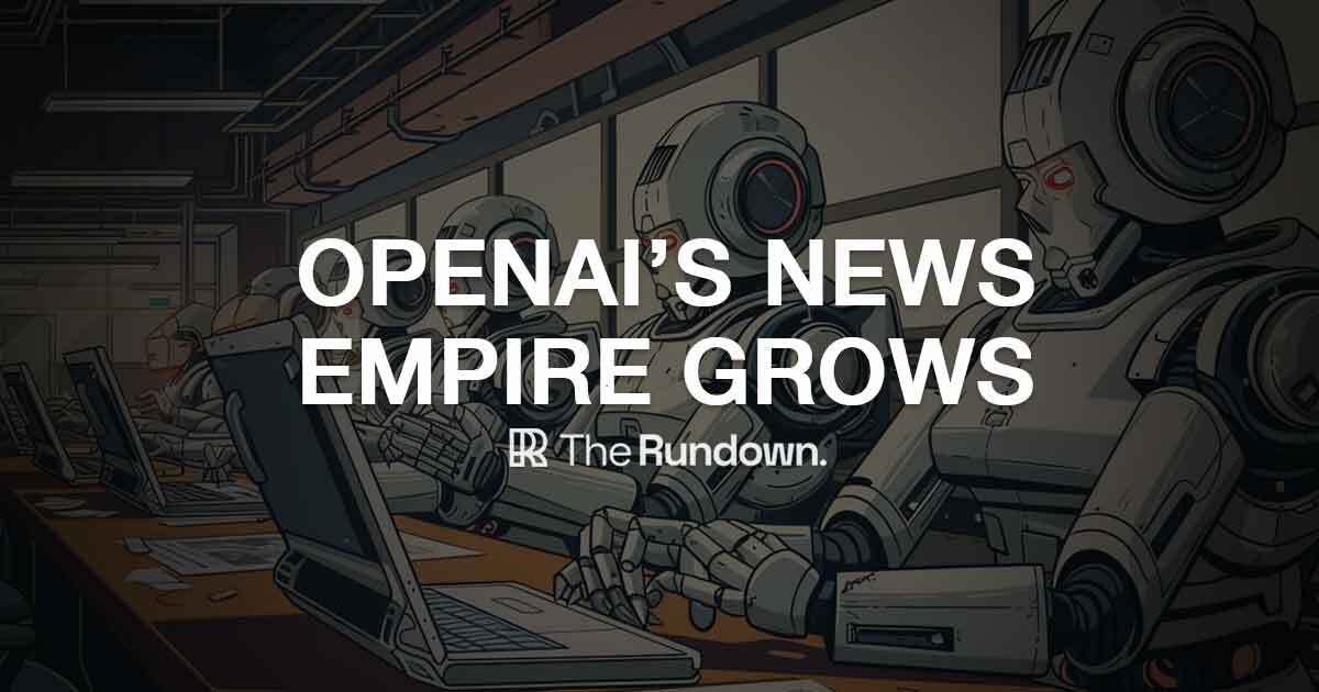 OpenAI's news empire grows