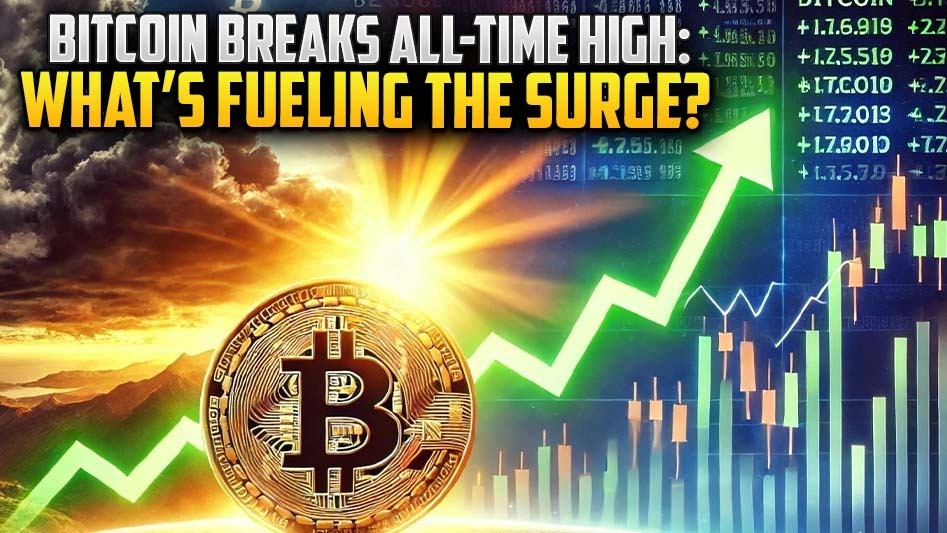 Bitcoin Breaks All-Time High: What’s Fueling the Surge?