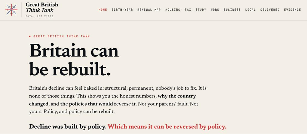 gbtt.info/rebuild landing page: Britain can be rebuilt. Decline was built by policy, which means it can be reversed by policy.