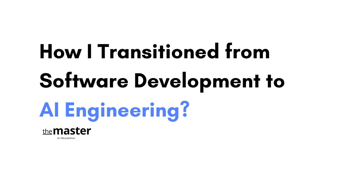 How I Transitioned from Software Development to AI Engineering?