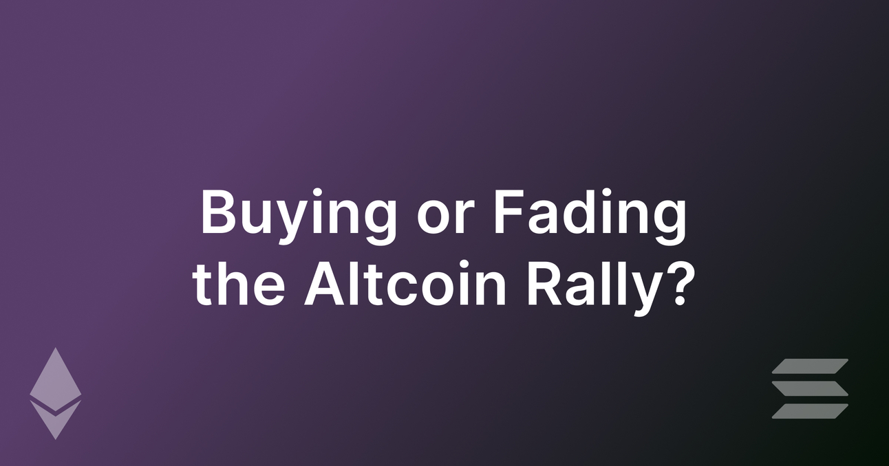 Buying or Fading the Alt Rally?