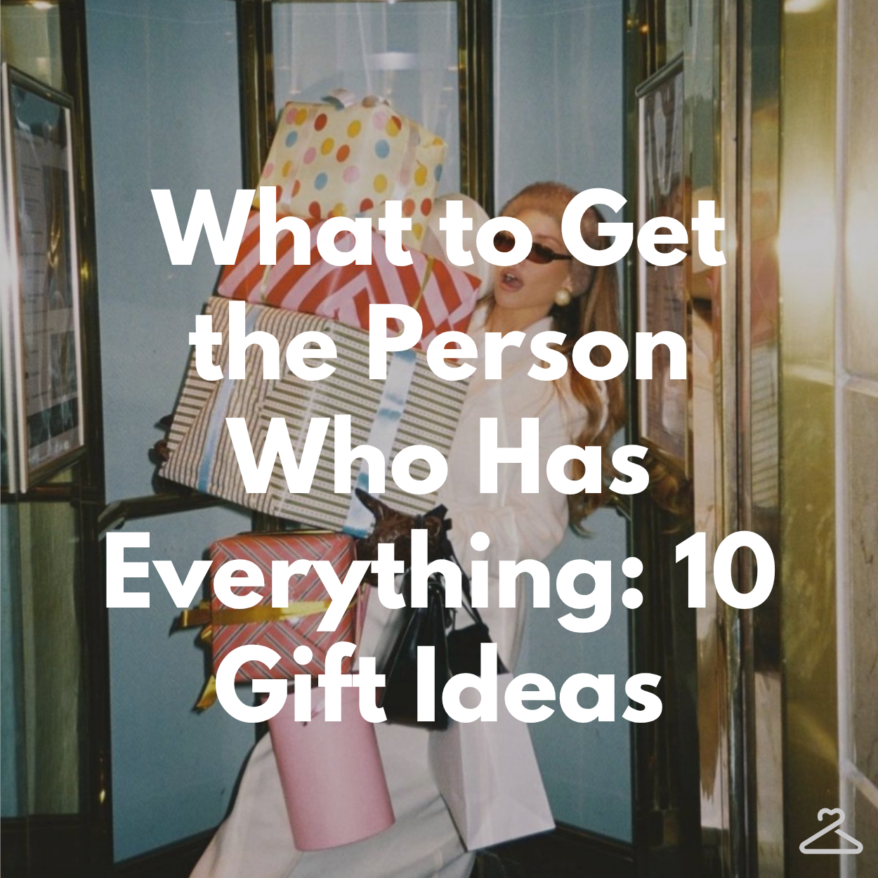 What to Get the Person Who Has Everything - 10 Gifts They'd Never Buy Themselves