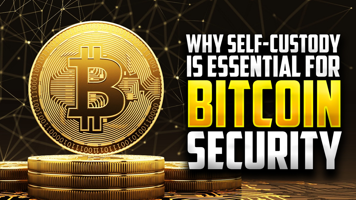Why Self-Custody is Essential for Bitcoin Security