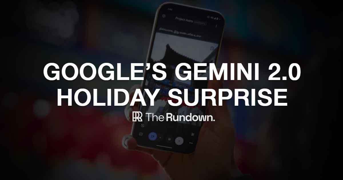 Google's Gemini 2.0 holiday surprise 
