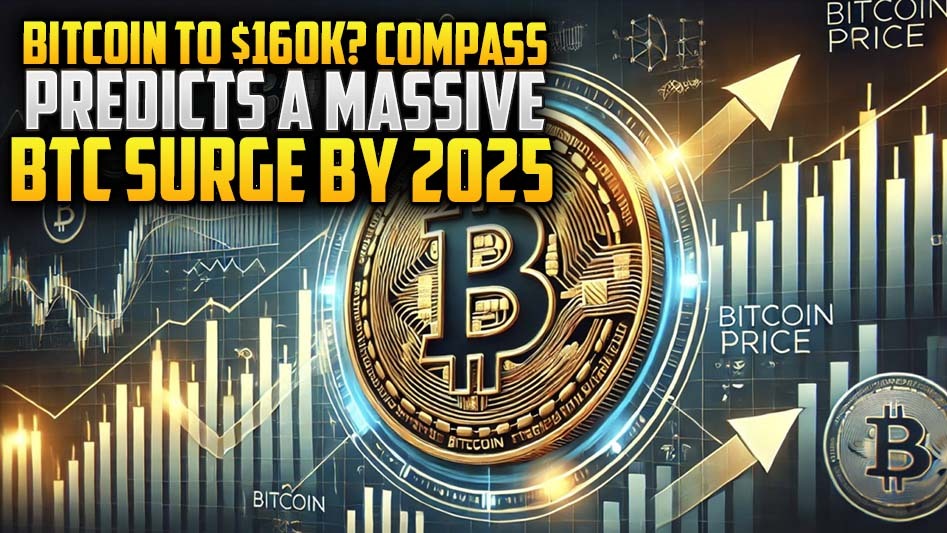 Bitcoin to $160K? Compass Predicts a Massive BTC Surge by 2025