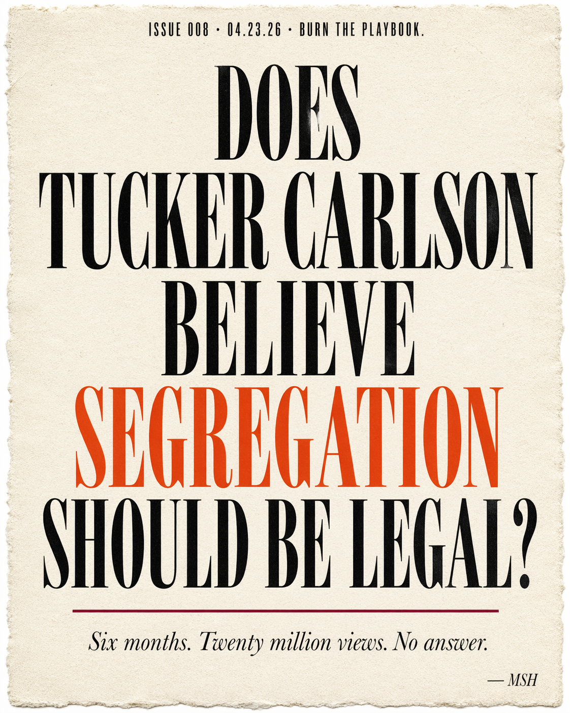 Does Tucker Carlson Believe Segregation Should Be Legal? Six months. Twenty million views. No answer.
