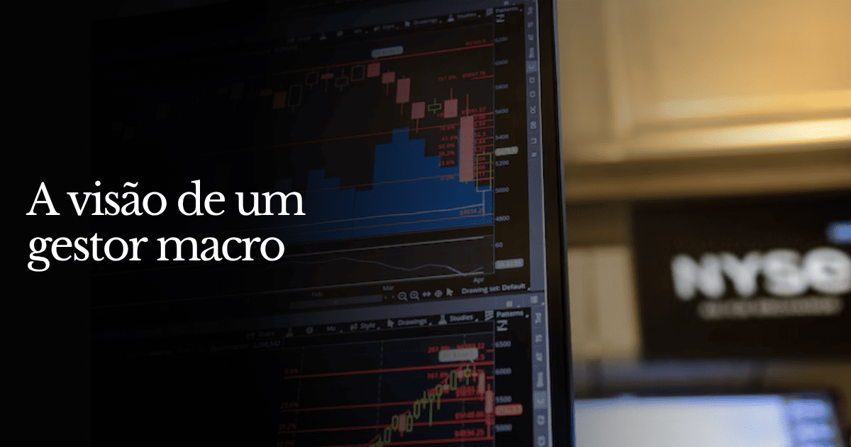 A visão de um gestor macro