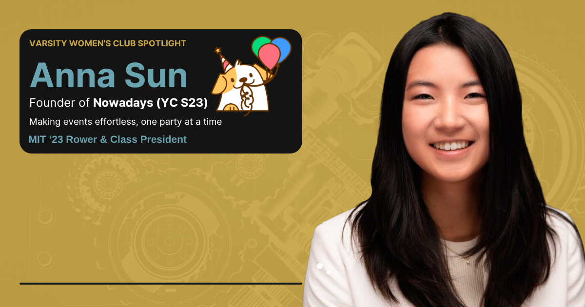 Varsity Women's Club Spotlight: Anna Sun, Founder of Nowadays (YC S23), MIT '23 Rower and Class President