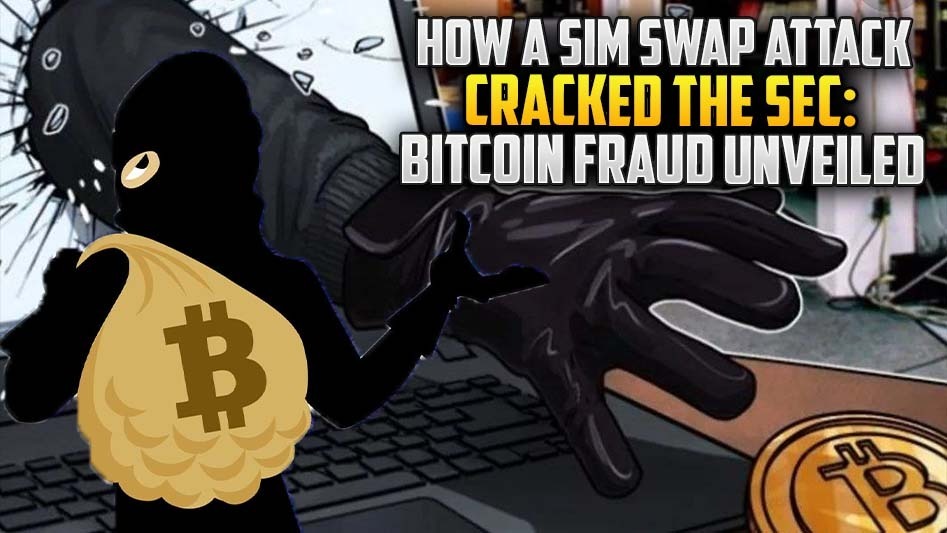 How a Sim Swap Attack Cracked the SEC: Bitcoin Fraud Unveiled