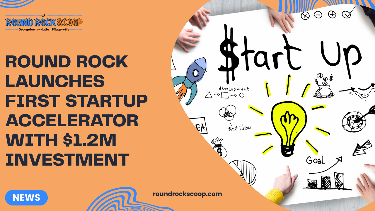 Round Rock launches first startup accelerator with $1.2M investment