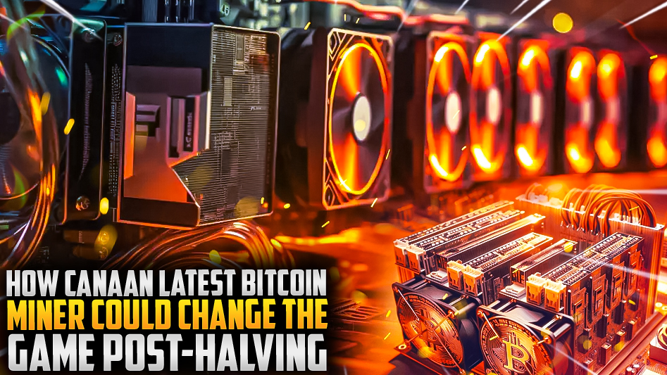 How Canaan Latest Bitcoin Miner Could Change the Game Post-Halving