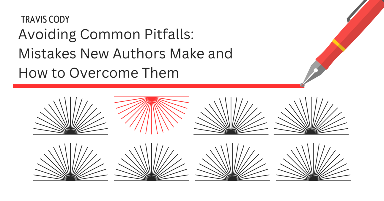 Avoiding Common Pitfalls: Mistakes New Authors Make and How to Overcome ...