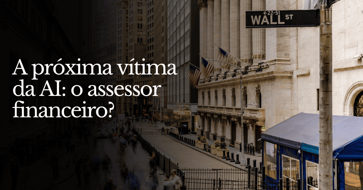 A próxima vítima da AI: o assessor financeiro?