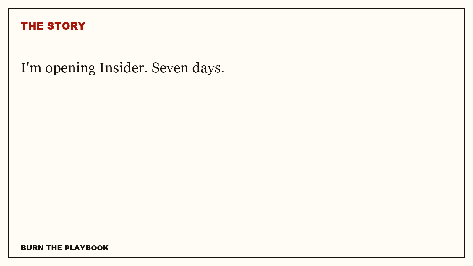 Record plate: I'm opening Insider. Seven days.