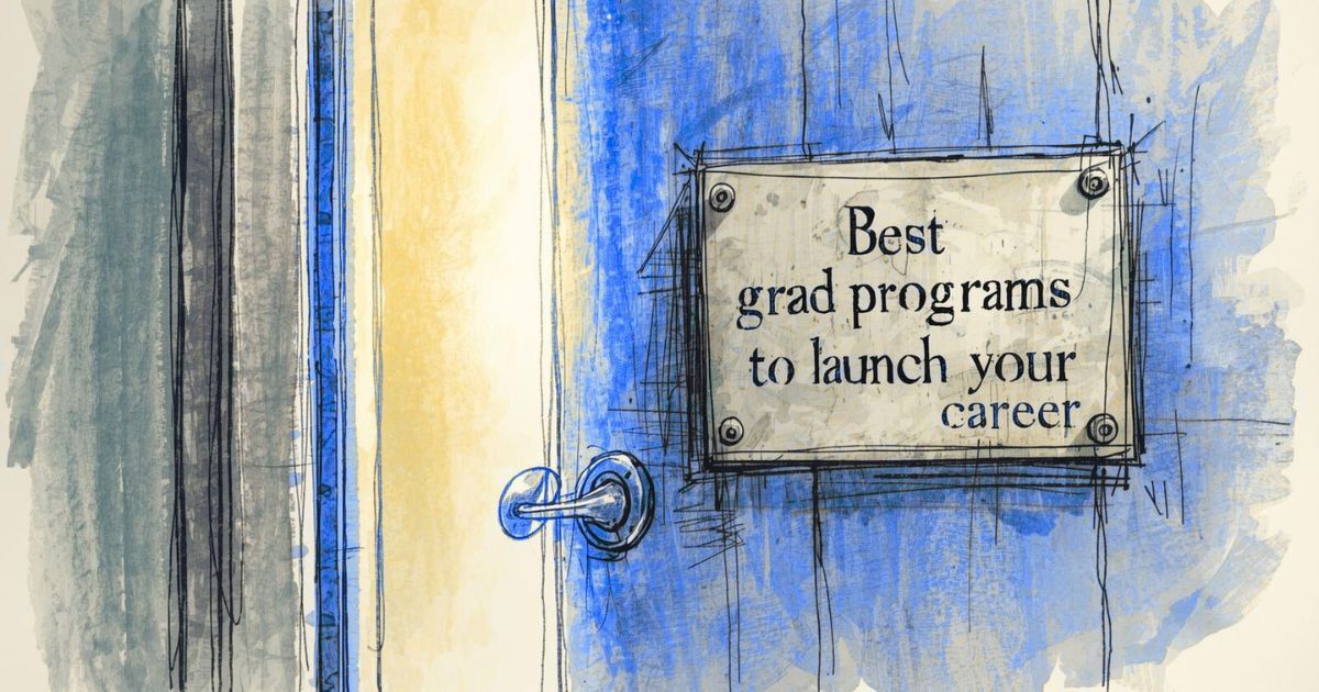 With Graduate Programs Career-building companies: The best graduate programs to launch your career