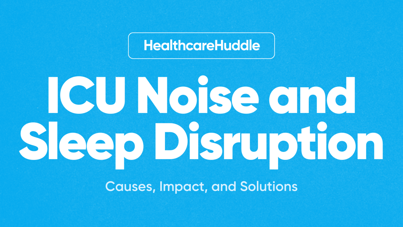 ICU Noise and Sleep Disruption: Causes, Impact, and Solutions