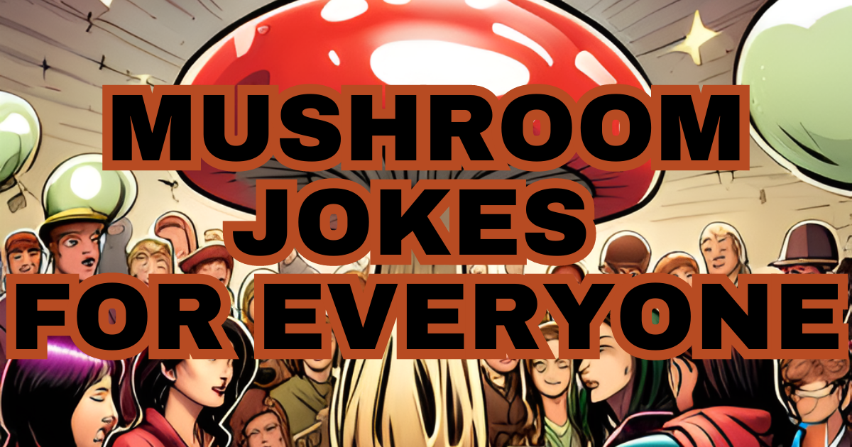 Mushroom Jokes For Everyone