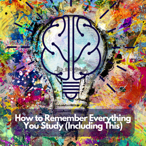 How to Remember Everything You Study (Including this): The Read, Write ...