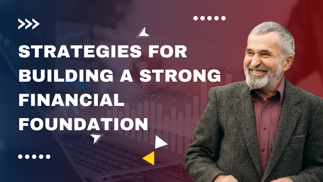 Strategies for Building a Strong Financial Foundation