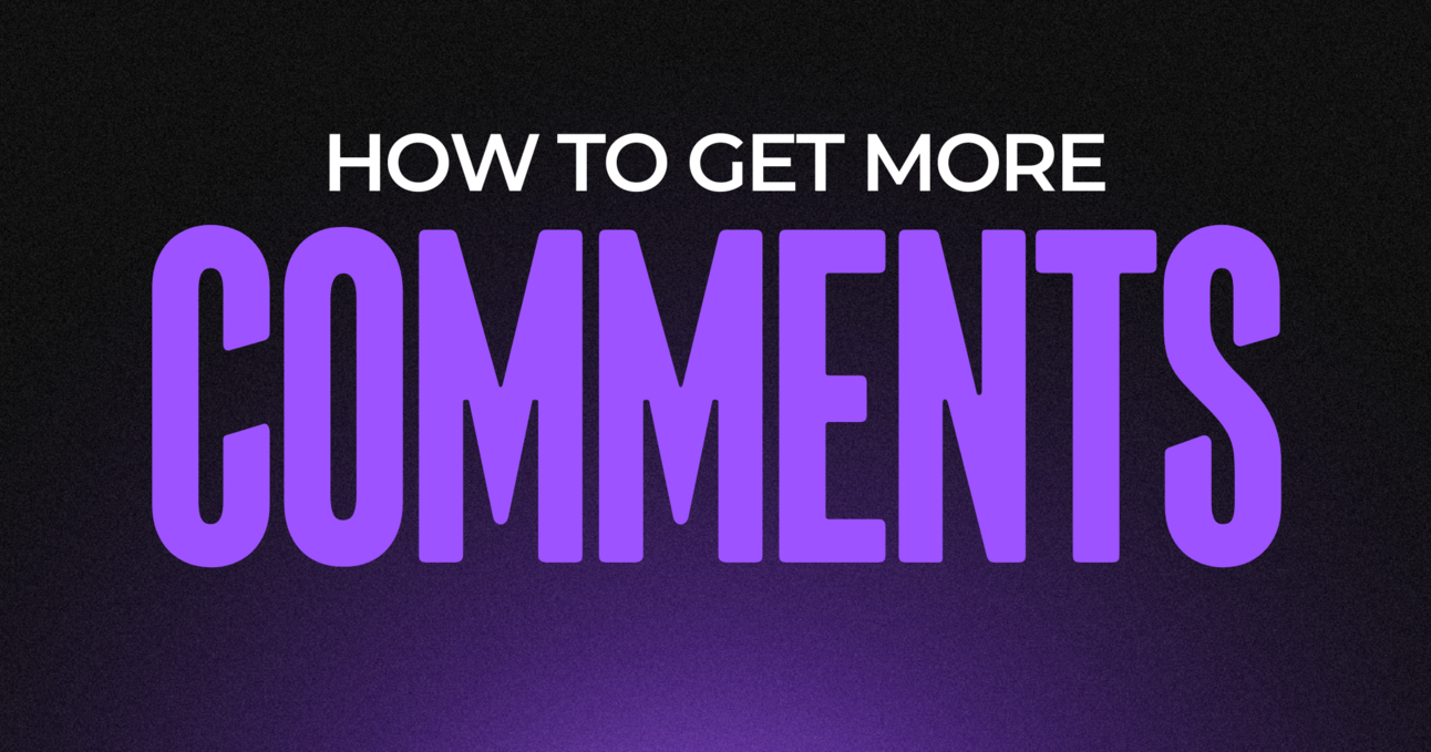 How to get more comments