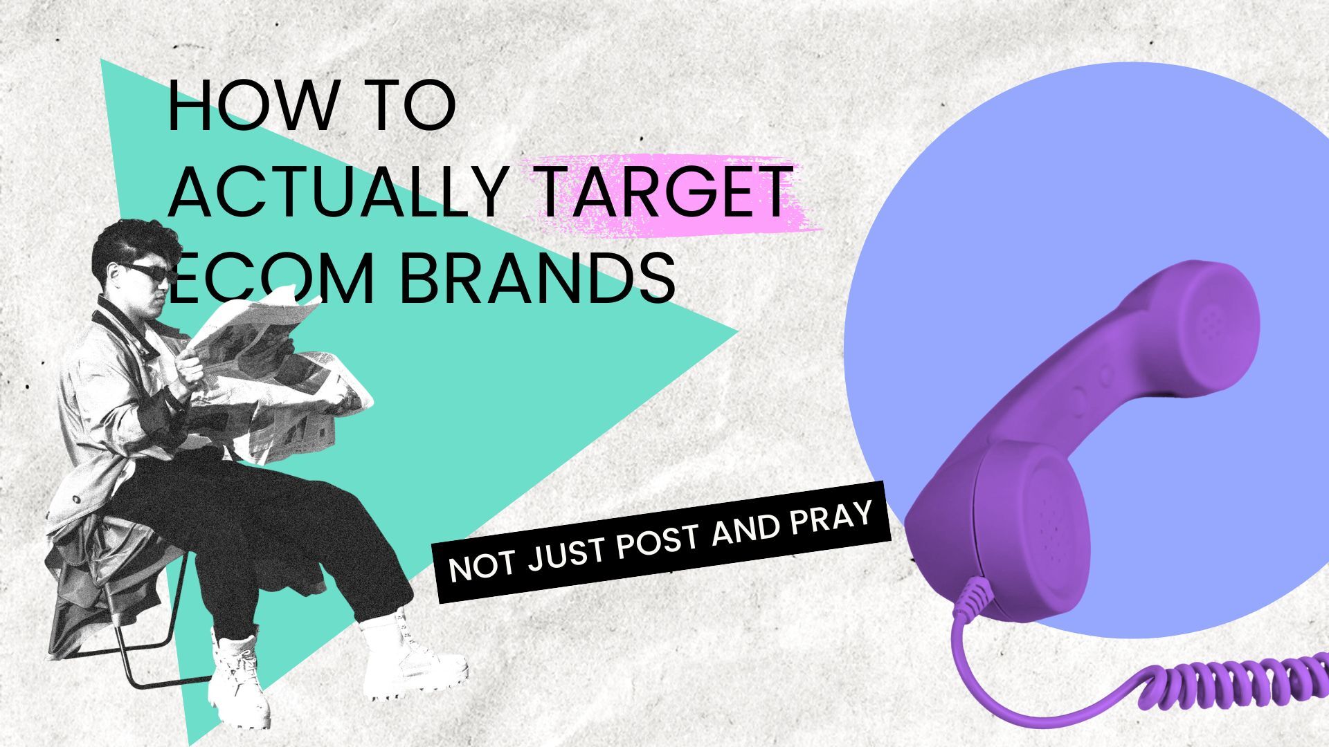 How to Actually Target Ecom Brands 