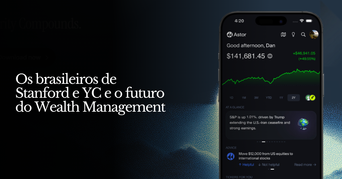 Os brasileiros de Stanford e YC e o futuro do Wealth Management