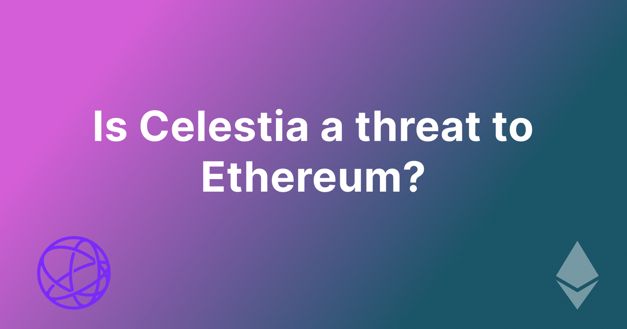 Is Celestia a threat to Ethereum?