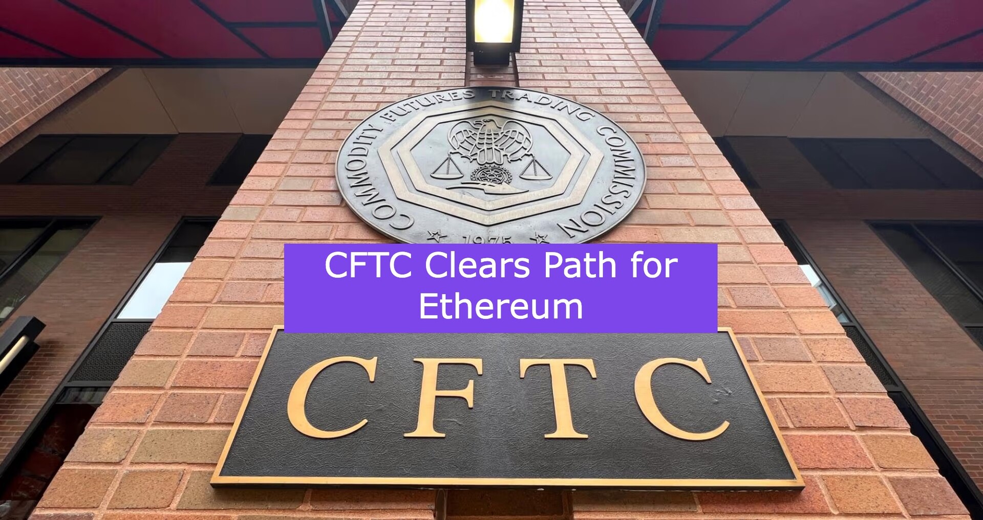 CFTC Clears Path for Ethereum