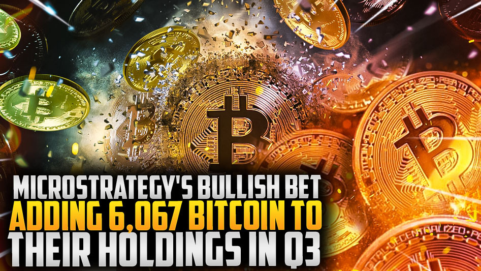 MicroStrategy's Bullish Bet: Adding 6,067 Bitcoin to Their Holdings in Q3