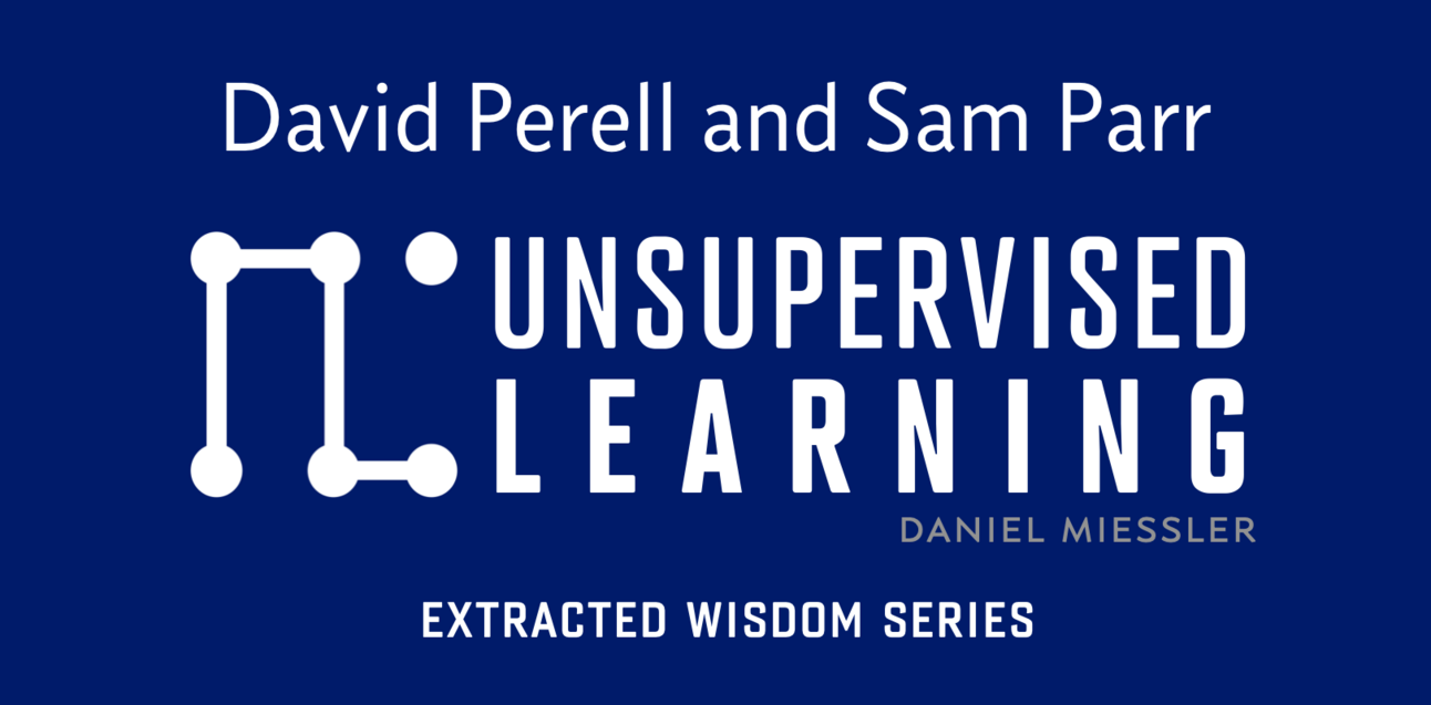David Wisdom Extracted Wisdom Series: David Perell & Sam Parr