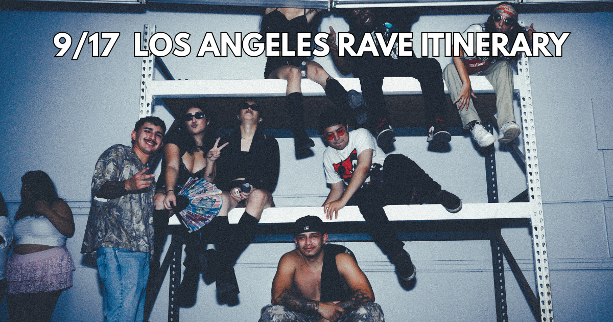 9/17 Los Angeles Rave Itinerary