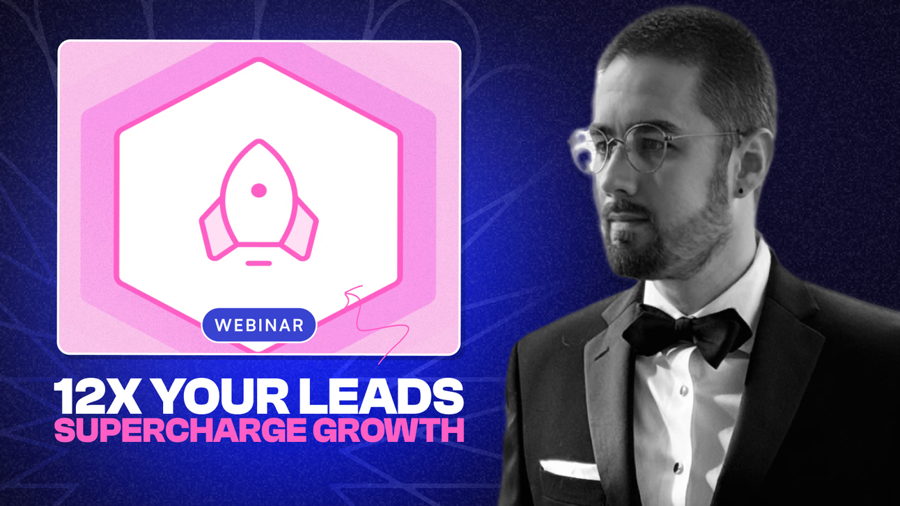 12x Your Leads and Supercharge Your Growth