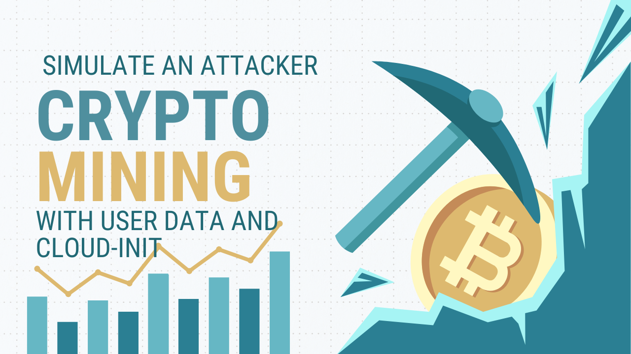 Simulate an Attacker Mining Crypto with User Data