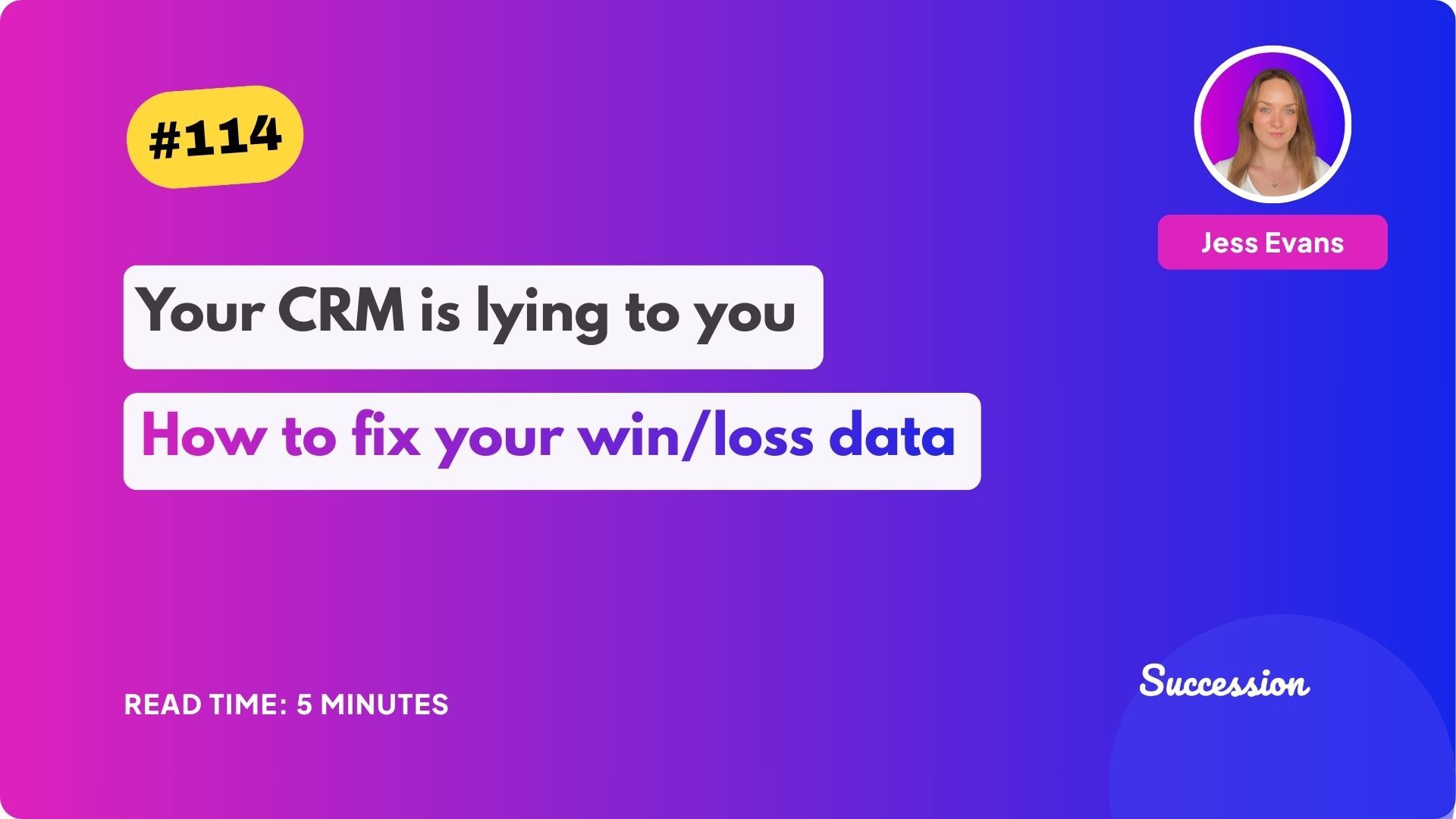 Your CRM is lying to you | Succession Blog