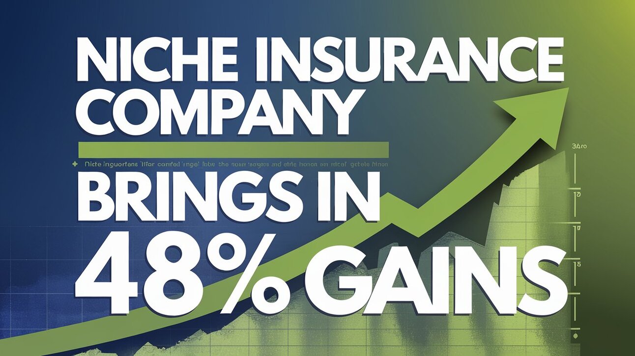 Niche Insurance Company Brings in 48% Gains