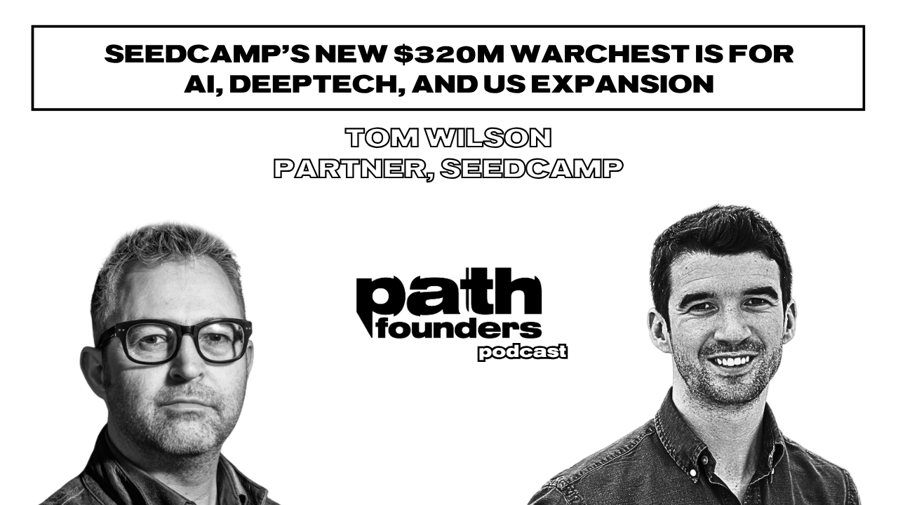 Seedcamp raises $320M as Europe's original seed fund pushes past $1B AUM