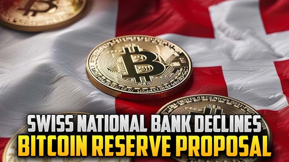 Swiss National Bank Declines Bitcoin Reserve Proposal