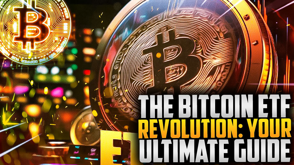 The Bitcoin ETF Revolution: Your Ultimate Guide