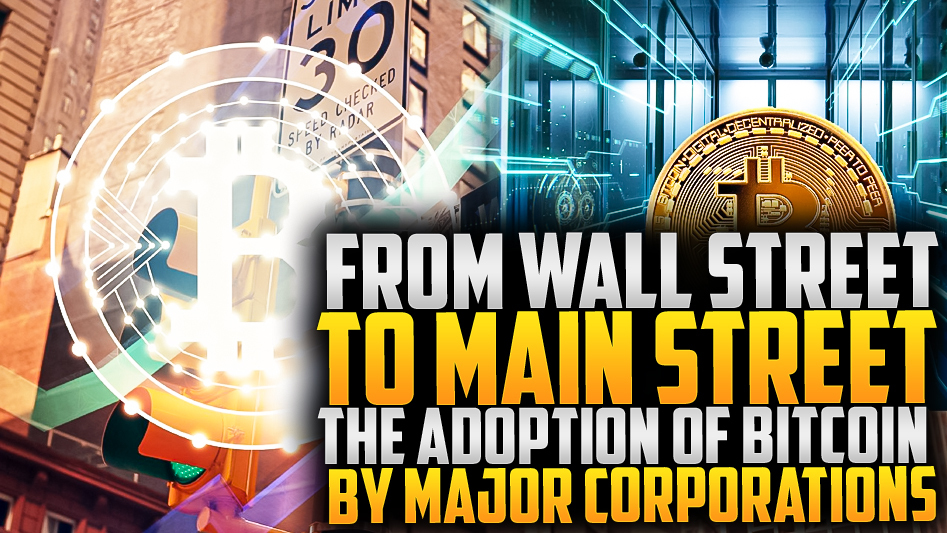 From Wall Street to Main Street:  The Adoption of Bitcoin by Major Corporations