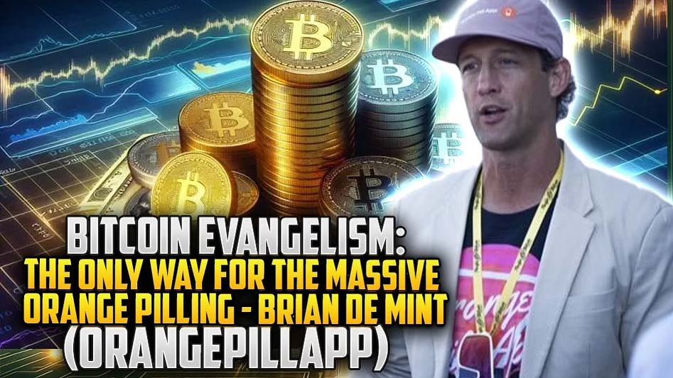 Bitcoin Evangelism: The only way for the massive orange pilling- Brian De Mint (OrangePillApp)