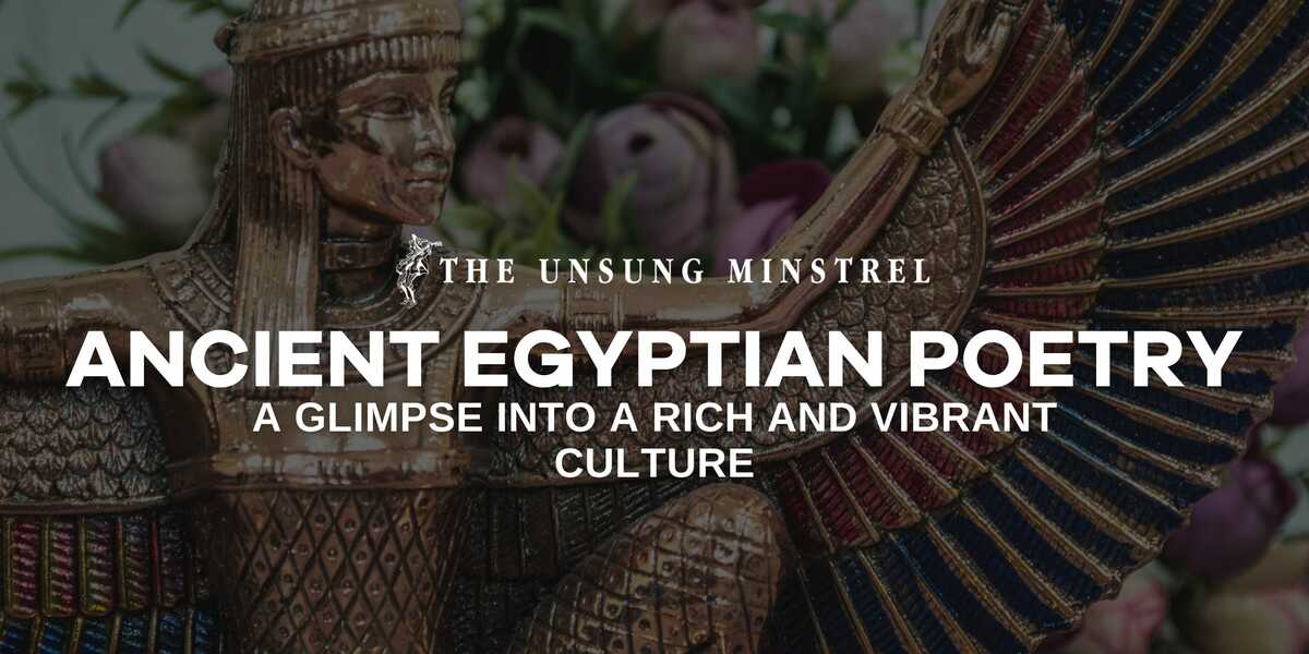 Ancient Egyptian Poetry: A Glimpse into a Rich and Vibrant Culture
