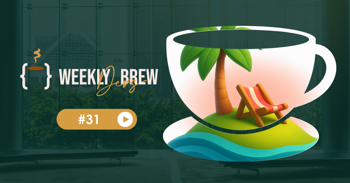 The Weekly Dev's Brew #31☕ 