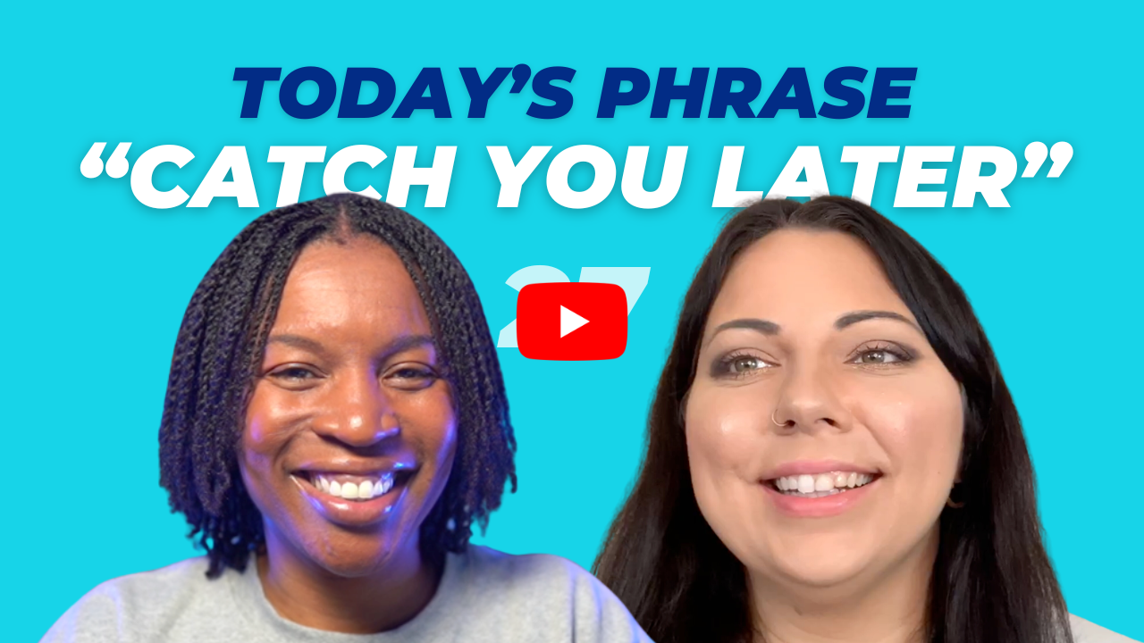 Today's phrase: Catch you later