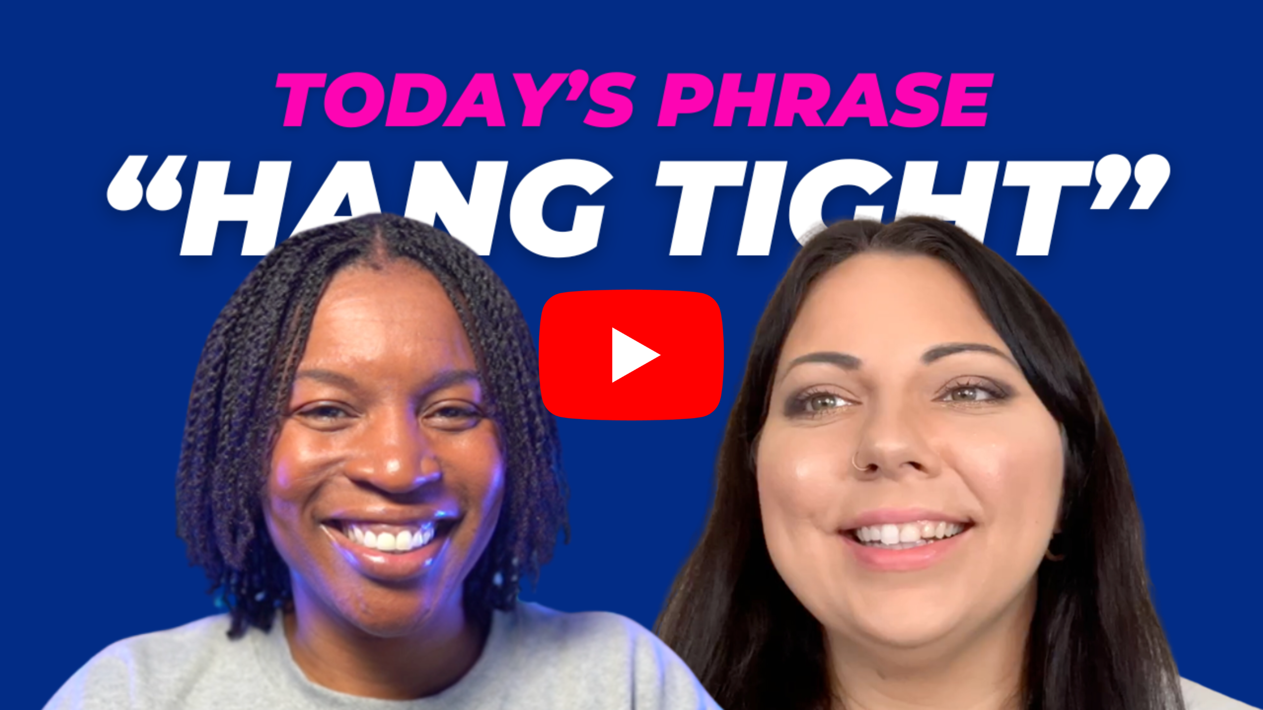 Today's phrase: Hang tight