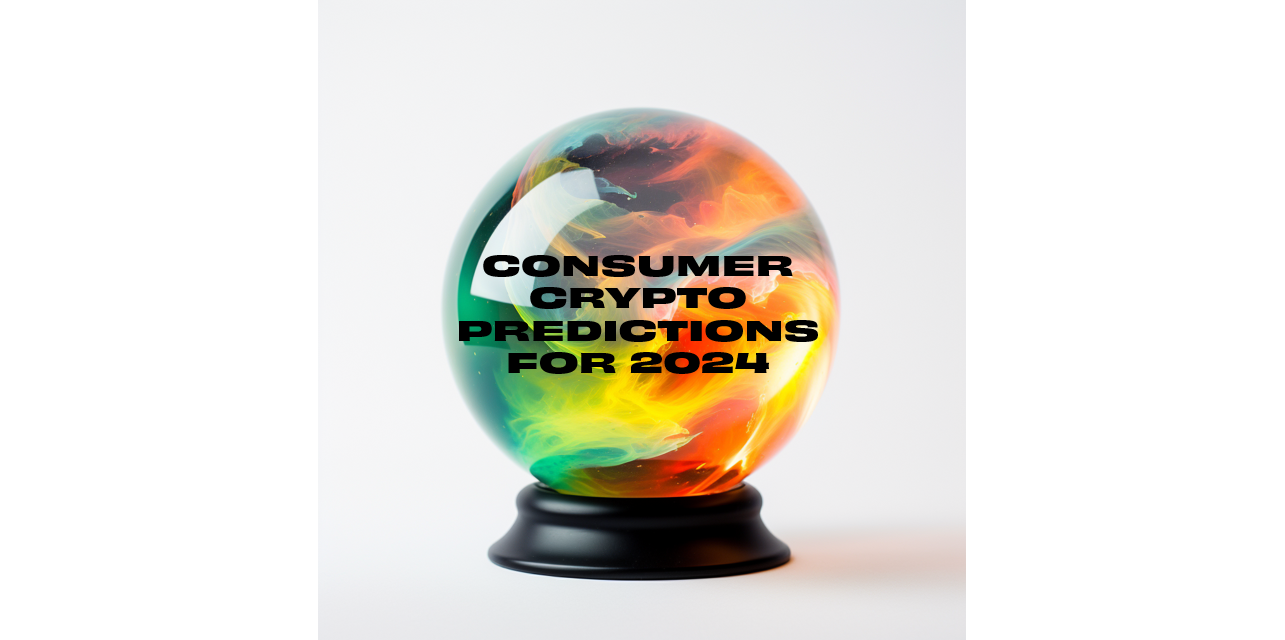 2024 Consumer Crypto Predictions