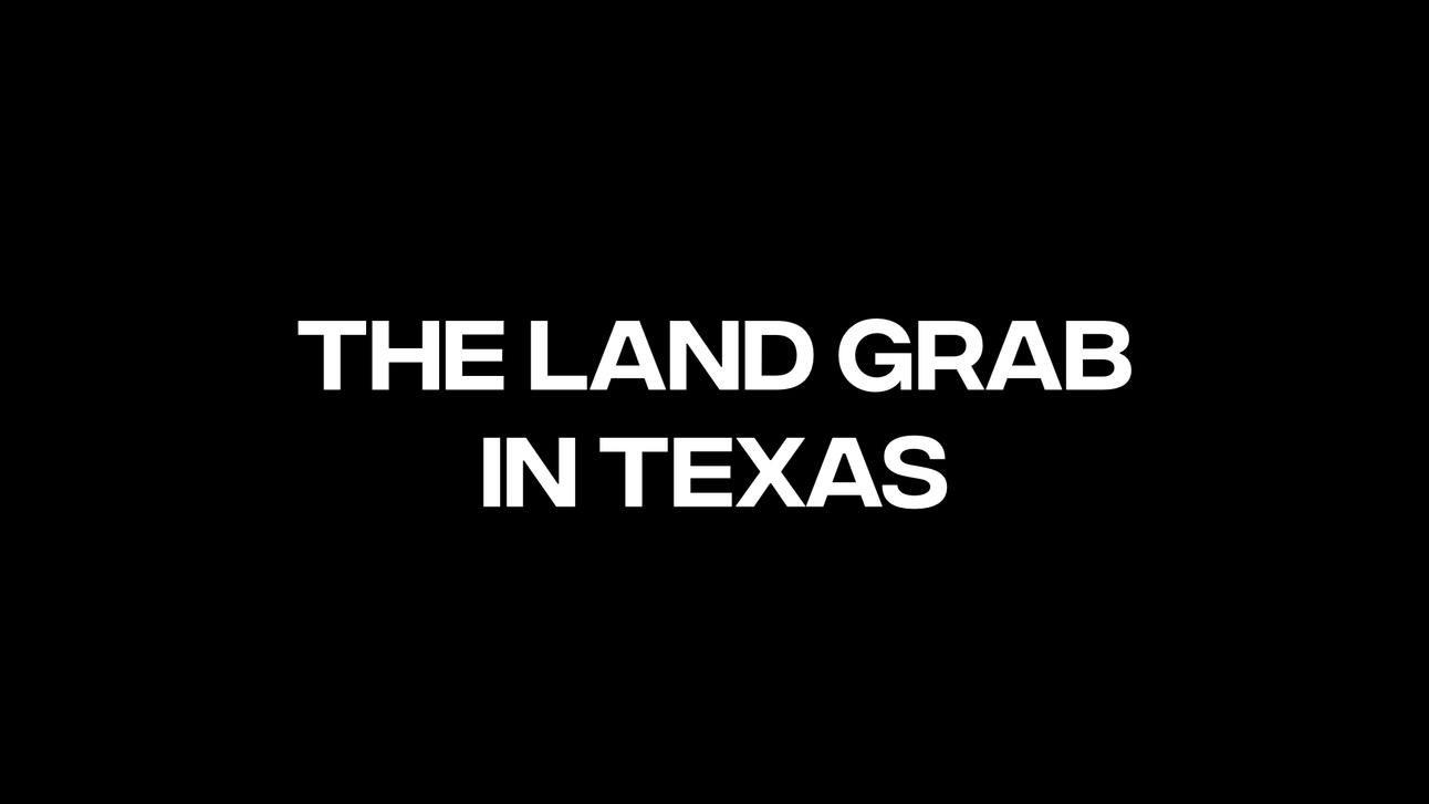 The Texas land grab