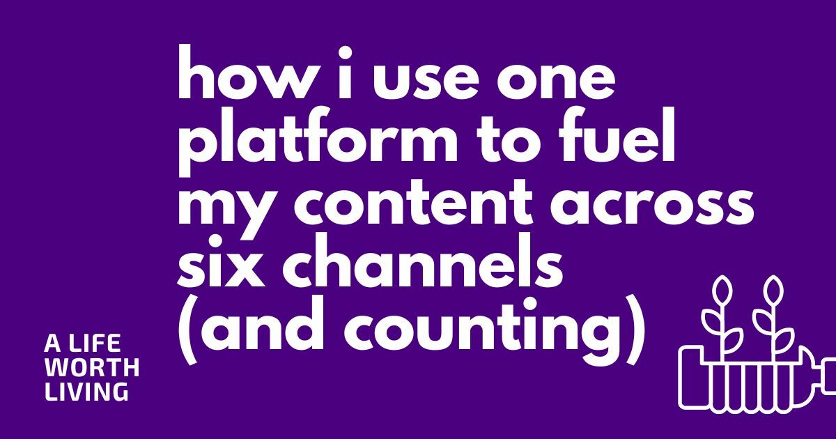 How I Use One Platform to Fuel My Content Across Six Channels (and